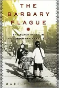 Barbary Plague: The Black Death in Victorian San Francisco