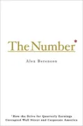 The Number: How the Drive for Quarterly Earnings Corrupted Wall Street and Corporate America