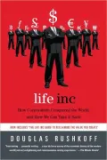 Life Inc.: How the World Became a Corporation and How to Take it Back