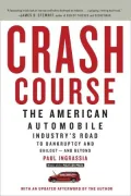 Crash Course: The American Automobile Industry's Road from Glory to Disaster