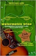 Watermelon Wine: The Spirit of Country Music