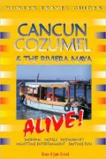 Cancun, Cozumel & the Riviera Maya Alive