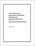 Lecture Notes on Radiographic Equipment, Exposure and Radiation Protection