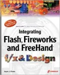 Integrating Flash, Fireworks and FreeHand F/X and Design