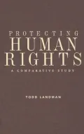 Protecting Human Rights : A Comparative Study