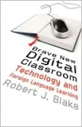 Brave New Digital Classroom: Technology and Foreign Language Learning