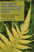 Theological Foundations for Environmental Ethics: Reconstructing Patristic and Medieval Concepts