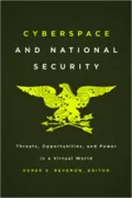 Cyberspace and National Security: Threats, Opportunities, and Power in a Virtual World