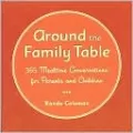 Around the Family Table: 365 Mealtime Conversations for Parents and Children