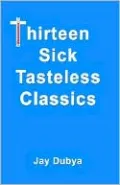 Thirteen Sick Tasteless Classics