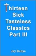 Thirteen Sick Tasteless Classics