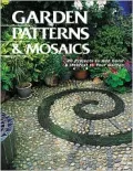 Garden Patterns and Mosaics : 20 Projects to Add Color and Interest to Your Garden