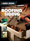 Complete Guide to Roofing and Siding : Install, Finish, Repair, Maintain