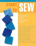 Start to Sew: All the Basics Plus Learn-to-Sew Projects