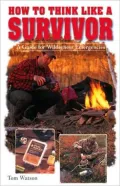How to Think Like a Survivor: A Guide for Wilderness Emergencies