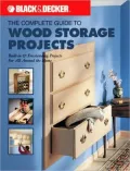 The Complete Guide to Wood Storage Projects: Built-in & Freestanding Projects for All Around the Home