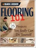 Flooring 101: 25 Projects Your Really Can Do Yourself