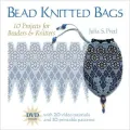 Bead Knitted Bags: 10 Projects for Beaders and Knitters