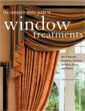 The Complete Photo Guide to Window Treatments: Do-it-Yourself Draperies, Curtains, Valances, Swags, and Shades