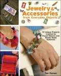 Ready-Made : 19 Unique Jewelry and Accessory Projects Inspired by Found Objects