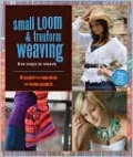 Small Loom and Freeform Weaving: Five Ways to Weave