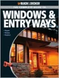 Black & Decker The Complete Guide to Windows and Entryways: Repair - Renew - Replace