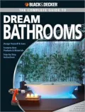 Black & Decker: The Complete Guide to Dream Bathrooms
