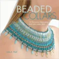 Beaded Collars: 10 Decorative Neck Pieces Built with Ladder Stitch