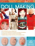 Doll Making: All You Need to Know to Make Dolls - The Essential Reference for Novice and Expert Doll Makers - Packed with Hundreds of Crafty Tips and Ideas - Detailed Step-by-Step Instructions for 30 Different Dolls
