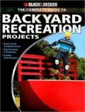 Backyard Recreation Projects: Sports Courts and Outdoor Games - Play Structures and Treehouses - Outdoor Entertainment