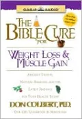 The Bible Cure for Weight Loss and Muscle Gain: Ancient Truths, Natural Remedies and the Latest Findings for Your Health Today