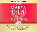 What Mary And Joseph Knew About Parenting Surprising Insights From The Best (And Worst) Pare...
