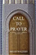 Call to Prayer: My Travels in Spain, Portugal and Morocco