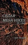 Cedar Mesa Hikes: SE Utah