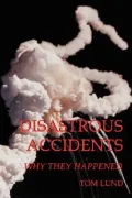 Disastrous Accidents: Why They Happened