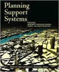 Planning Support Systems: Integrating Geographic Information Systems, Models, and Visualization Tools