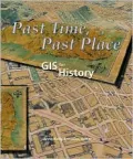 Past Time, past Place: GIS for History