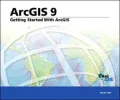Getting Started with ArcGIS: ArcGIS 9