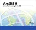 Linear Referencing in ArcGIS: ArcGIS 9