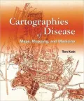 Cartographies of Disease: Maps, Mapping, and Medicine