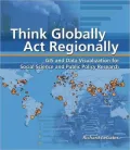 Think Globally, Act Regionally: GIS and Data Visualization for Social Science and Public Policy Research