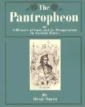 Pantropheon: A History of Food and Its Preparation in Ancient Times