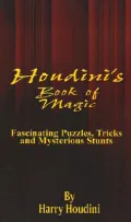 Book of Magic: Fascinating Puzzles, Tricks and Mysterious Stunts
