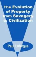 The Evolution of Property from Savagery to Civilization