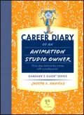 Career Diary of an Animation Studio Owner: Thirty days behind the Scenes with a Professional