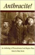 Anthracite!: An Anthology of Coal Region Drama