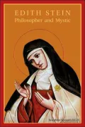 Edith Stein: Philosopher and Mystic