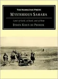 Mysterious Sahara: The Land of Gold, of Sand, and of Ruin
