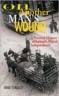 On Another Man's Wound A Personal History of Ireland's War of Independence