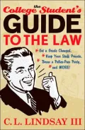 College Student's Guide to the Law: Get a Grade Changed, Keep Your Stuff Private, Throw a Police-Free Party, and More!